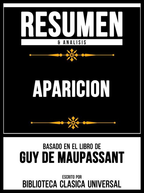 Resumen & Analisis - Aparicion - Basado En El Libro De Guy De Maupassant(Kobo/電子書)