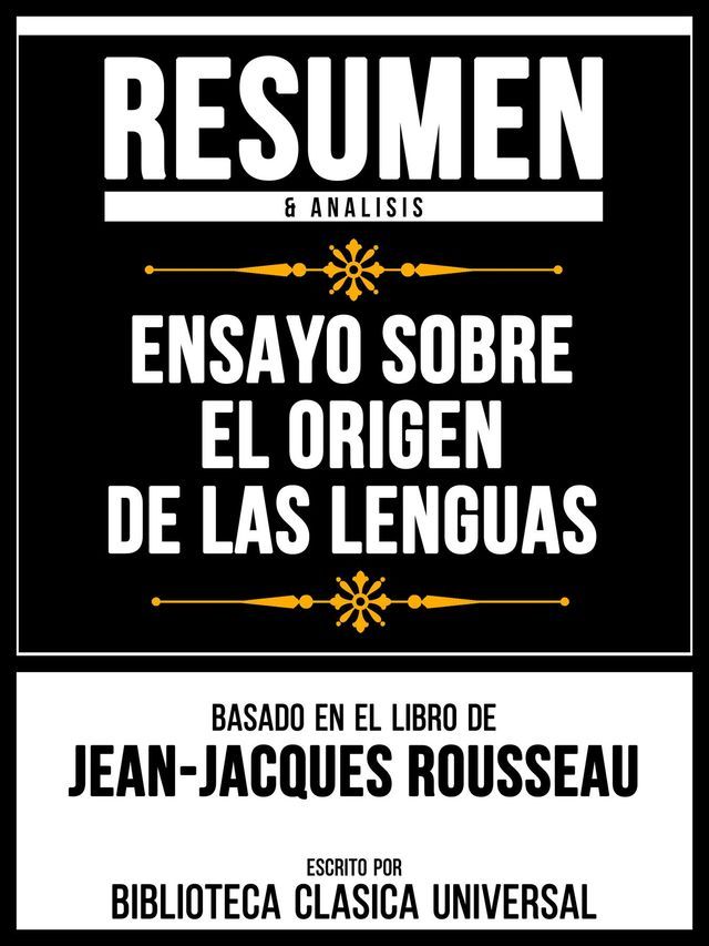  Resumen & Analisis - Ensayo Sobre El Origen De Las Lenguas - Basado En El Libro De Jean-Jacques Rousseau(Kobo/電子書)