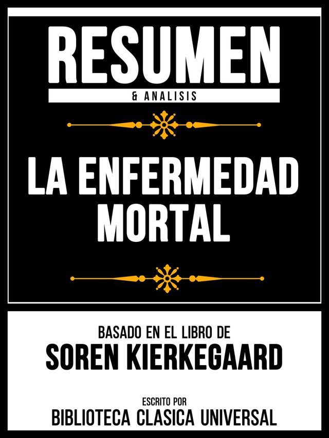  Resumen & Analisis - La Enfermedad Mortal - Basado En El Libro De Soren Kierkegaard(Kobo/電子書)