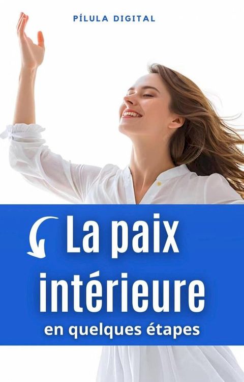 La paix int&eacute;rieure en quelques &eacute;tapes(Kobo/電子書)