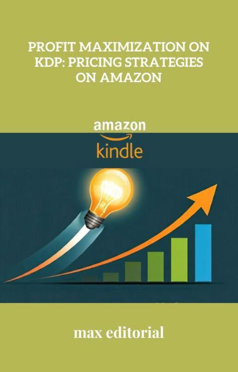 Profit Maximization on KDP: Pricing Strategies on Amazon(Kobo/電子書)