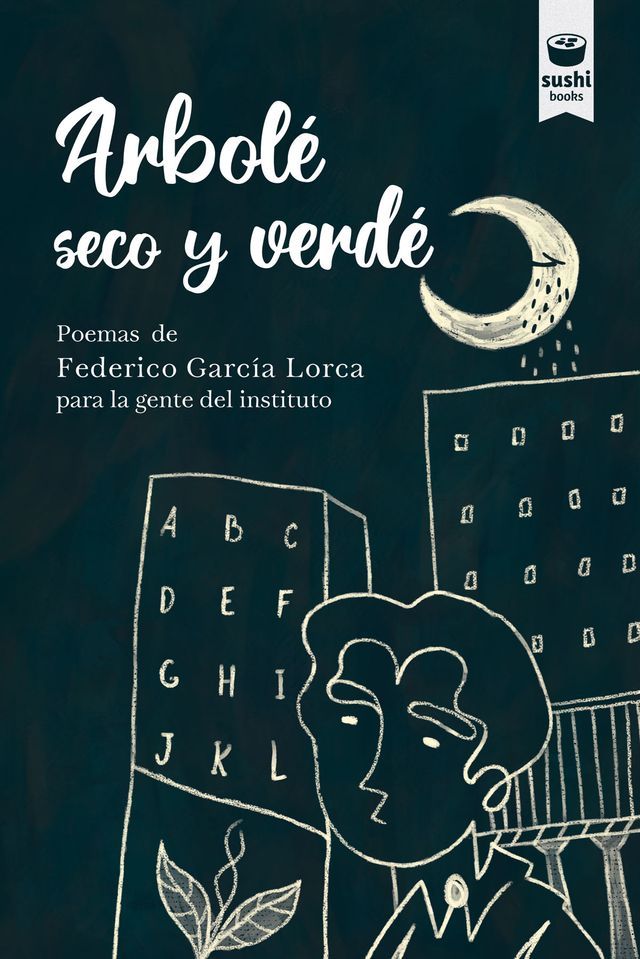  Arbol&eacute; seco y verd&eacute; : poemas de Federico Garc&iacute;a Lorca para la gente del instituto(Kobo/電子書)