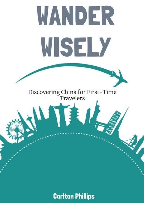 Discovering China for First-Time Travelers(Kobo/電子書)