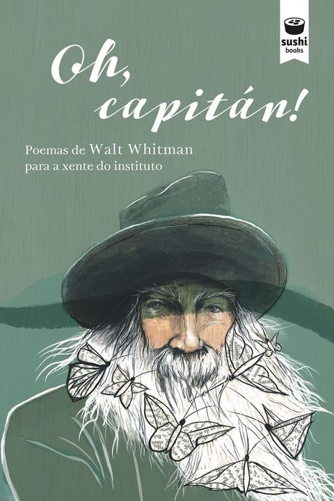 Oh, capit&aacute;n! : poemas de Walt Whitman para a xente do instituto(Kobo/電子書)