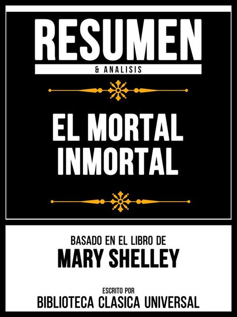 Resumen & Analisis - El Mortal Inmortal - Basado En El Libro De Mary Shelley(Kobo/電子書)