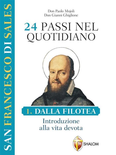 San Francesco di Sales. 24 passi nel quotidiano. Dalla Filotea, introduzione alla vita devota. I volume(Kobo/電子書)