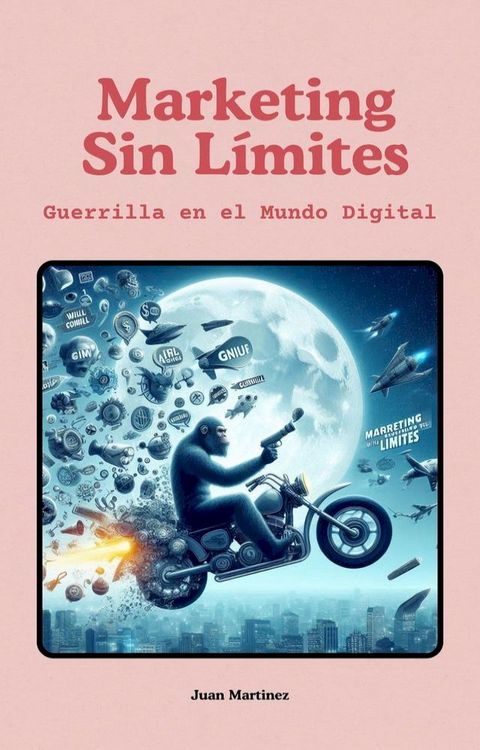 "Marketing Sin L&iacute;mites: Guerrilla en el Mundo Digital"(Kobo/電子書)