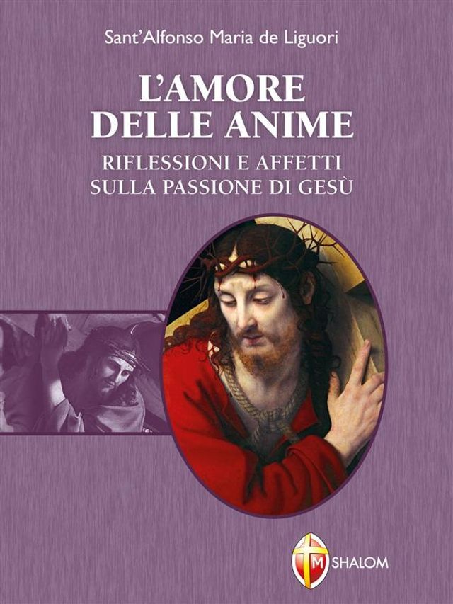  L'amore delle anime. Riflessioni e affetti sulla Passione di Gesù(Kobo/電子書)