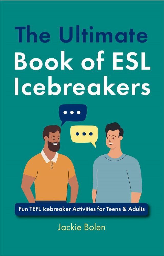  The Ultimate Book of ESL Icebreakers: Fun TEFL Icebreaker Activities for Teens & Adults(Kobo/電子書)