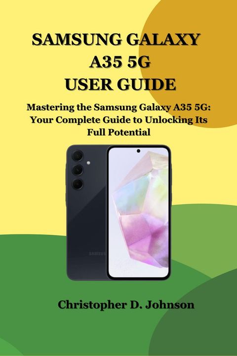 SAMSUNG GALAXY A35 5G USER GUIDE(Kobo/電子書)