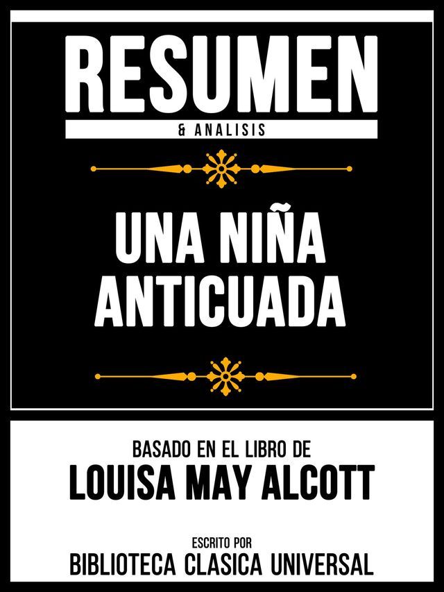  Resumen & Analisis - Una Ni&ntilde;a Anticuada - Basado En El Libro De Louisa May Alcott(Kobo/電子書)