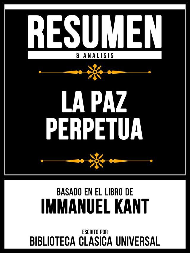  Resumen & Analisis - La Paz Perpetua - Basado En El Libro De Immanuel Kant(Kobo/電子書)