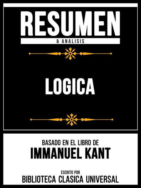 Resumen & Analisis - Logica - Basado En El Libro De Immanuel Kant(Kobo/電子書)