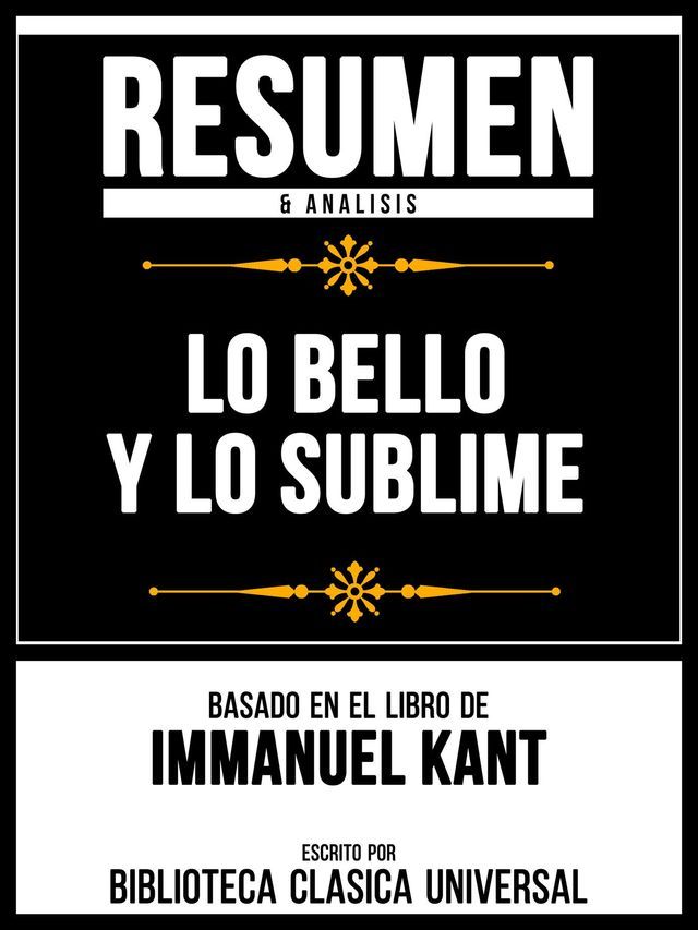  Resumen & Analisis - Lo Bello Y Lo Sublime - Basado En El Libro De Immanuel Kant(Kobo/電子書)