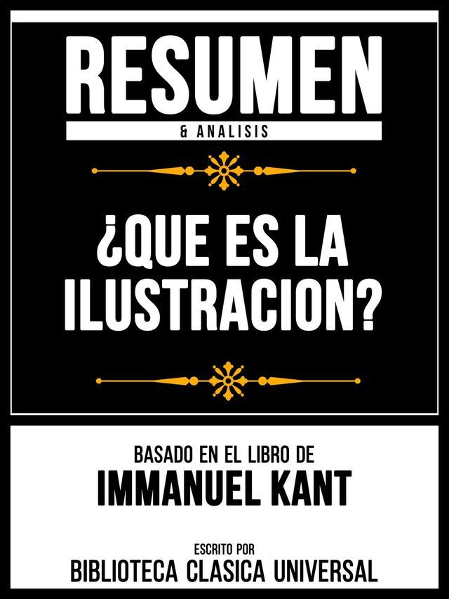  Resumen & Analisis - &iquest;Que Es La Ilustracion? - Basado En El Libro De Immanuel Kant(Kobo/電子書)