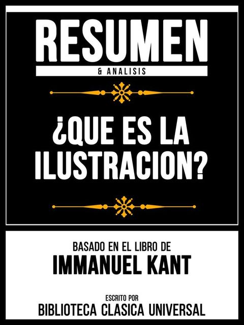 Resumen & Analisis - ¿Que Es La Ilustracion? - Basado En El Libro De Immanuel Kant(Kobo/電子書)