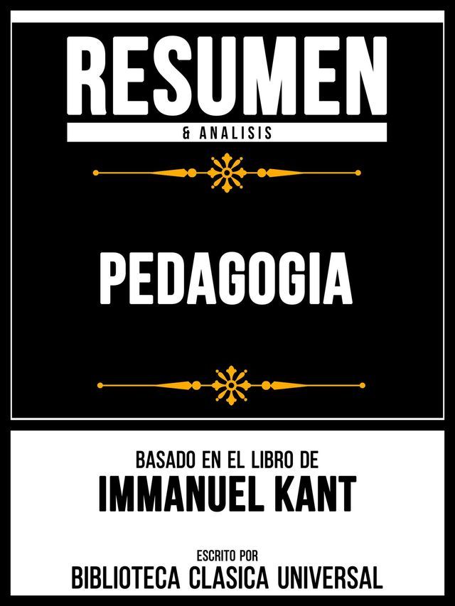  Resumen & Analisis - Pedagogia - Basado En El Libro De Immanuel Kant(Kobo/電子書)