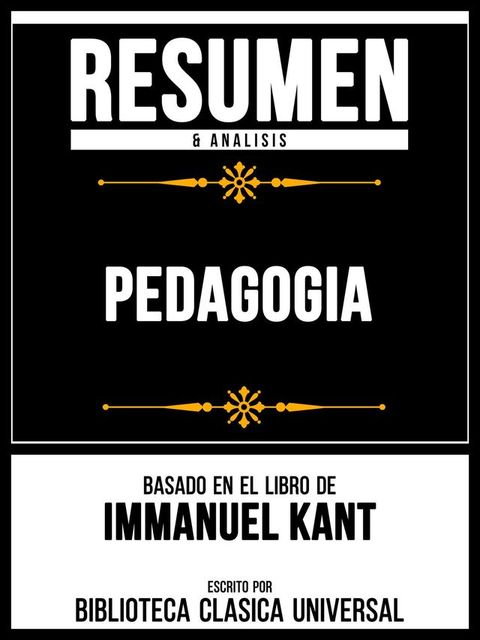 Resumen & Analisis - Pedagogia - Basado En El Libro De Immanuel Kant(Kobo/電子書)