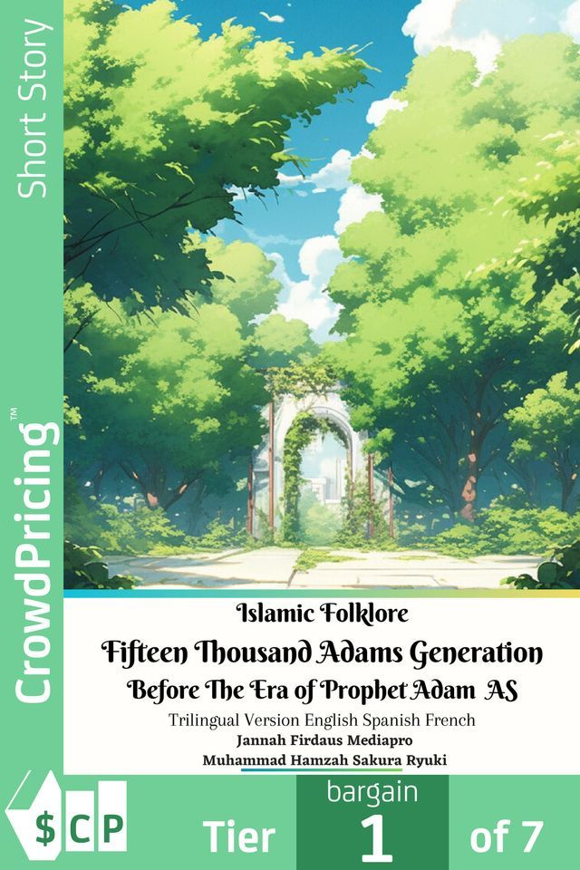  Islamic Folklore Fifteen Thousand Adams Generation Before The Era of Prophet Adam AS Trilingual Version English Spanish French(Kobo/電子書)