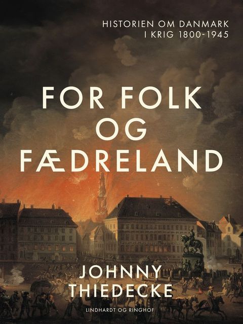 For folk og fædreland. Historien om Danmark i krig 1800-1945(Kobo/電子書)