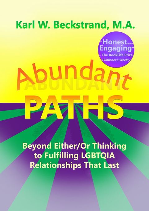 Abundant Paths: Beyond Either/Or Thinking to Fulfilling LGBTQIA Relationships That Last(Kobo/電子書)