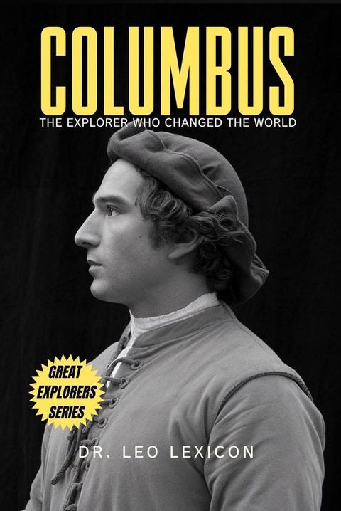 Columbus: The Explorer Who Changed The World(Kobo/電子書)