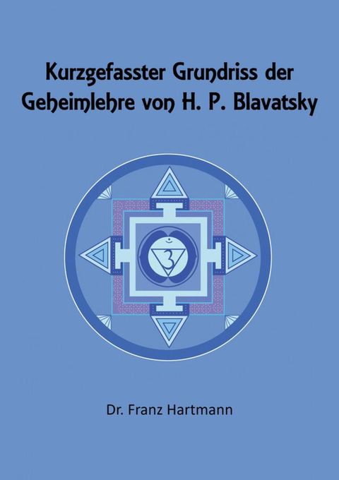 Kurzgefasster Grundriss der Geheimlehre von H. P. Blavatsky(Kobo/電子書)