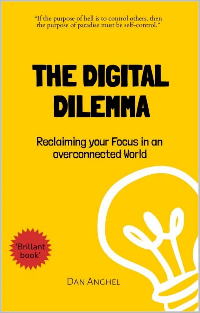  The Digital Dilemma: Reclaiming Your Focus in an Overconnected World(Kobo/電子書)