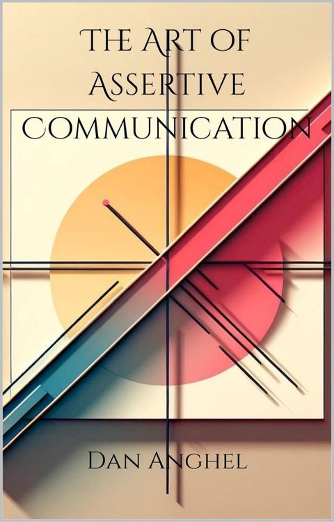 The Art of Assertive Communication(Kobo/電子書)