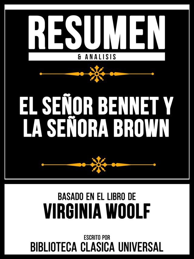  Resumen & Analisis - El Se&ntilde;or Bennet Y La Se&ntilde;ora Brown - Basado En El Libro De Virginia Woolf(Kobo/電子書)