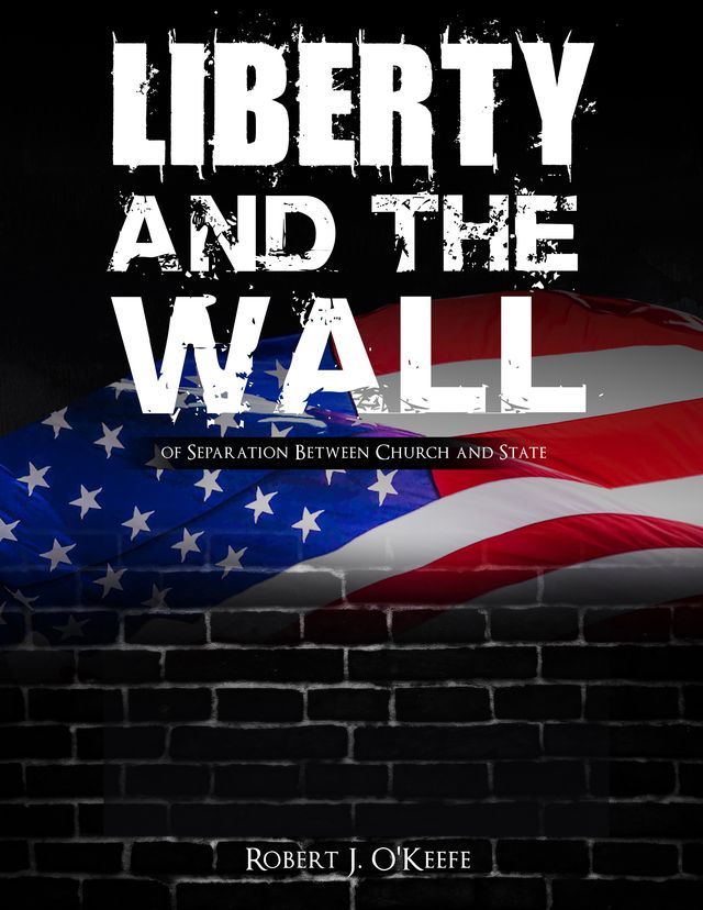  Liberty and the Wall of Separation Between Church and State - Workbook(Kobo/電子書)