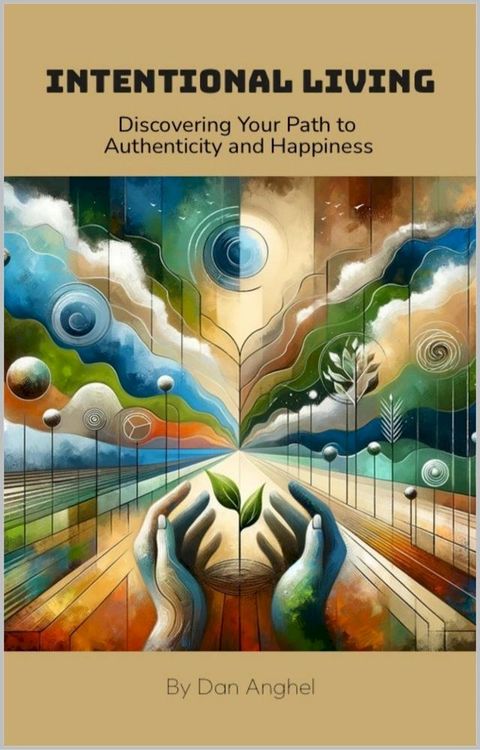 Intentional Living: Discovering Your Path to Authenticity and Happiness(Kobo/電子書)