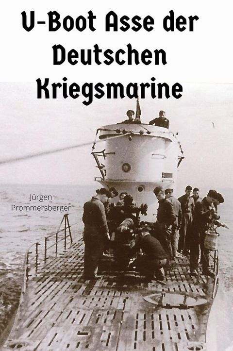 U-Boot Asse der Deutschen Kriegsmarine(Kobo/電子書)