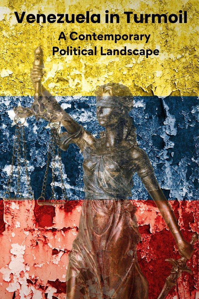  Venezuela in Turmoil. A Contemporary Political Landscape(Kobo/電子書)