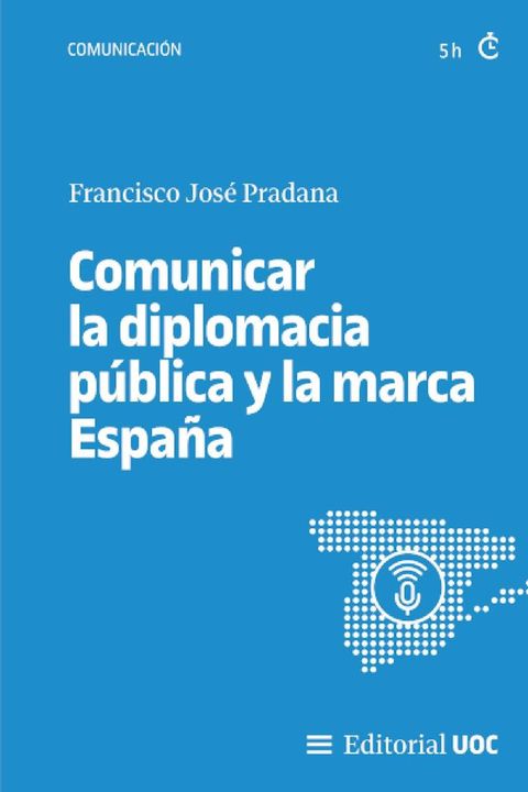 Comunicar la diplomacia p&uacute;blica y la marca Espa&ntilde;a(Kobo/電子書)