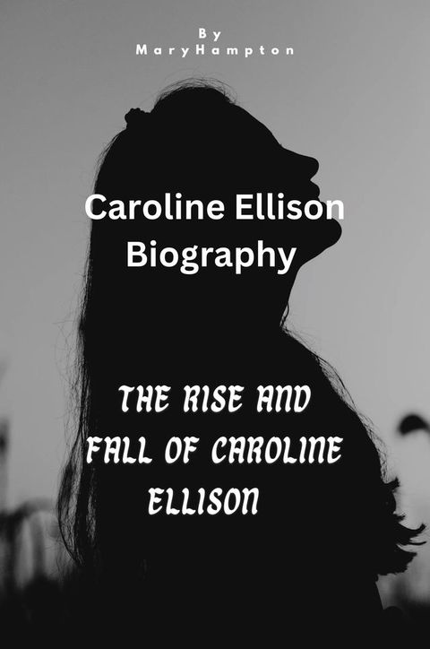 The Rise and Fall of Caroline Ellison(Kobo/電子書)