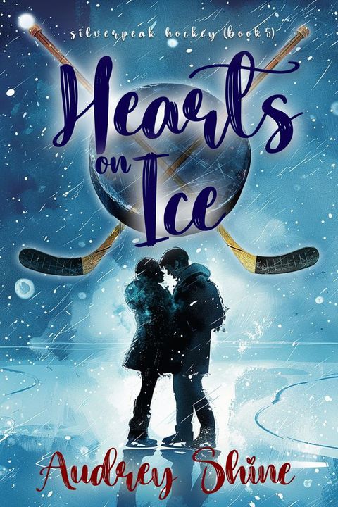 Hearts On Ice (A Silverpeak Sabres College Hockey Romance—Book 5)(Kobo/電子書)