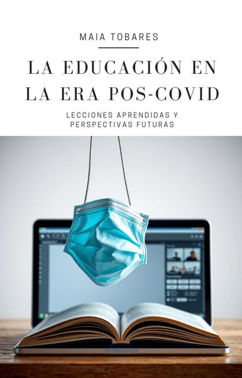 La Educación en la Era Pos-COVID: Lecciones Aprendidas y Perspectivas Futuras(Kobo/電子書)