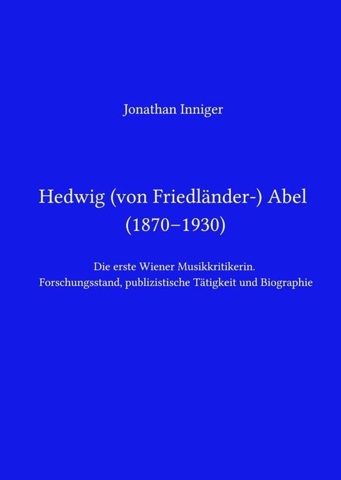 Hedwig Abel / Hedwig von Friedl&auml;nder-Abel (1870–1930)(Kobo/電子書)