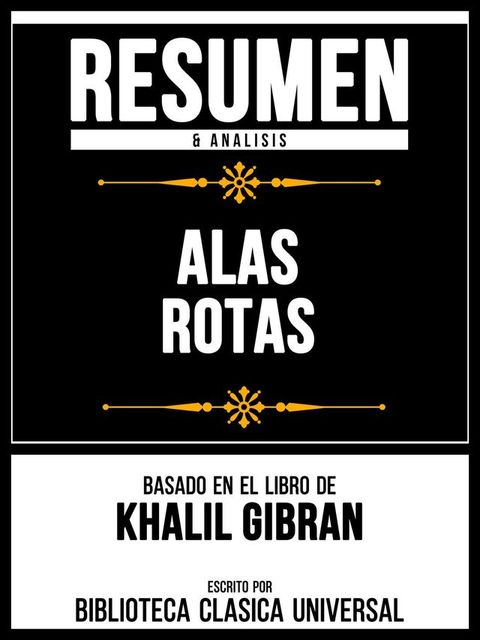 Resumen & Analisis - Alas Rotas - Basado En El Libro De Khalil Gibran(Kobo/電子書)