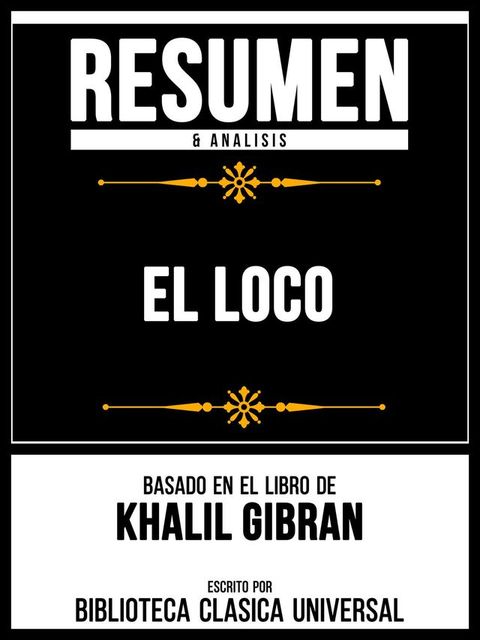 Resumen & Analisis - El Loco - Basado En El Libro De Khalil Gibran(Kobo/電子書)