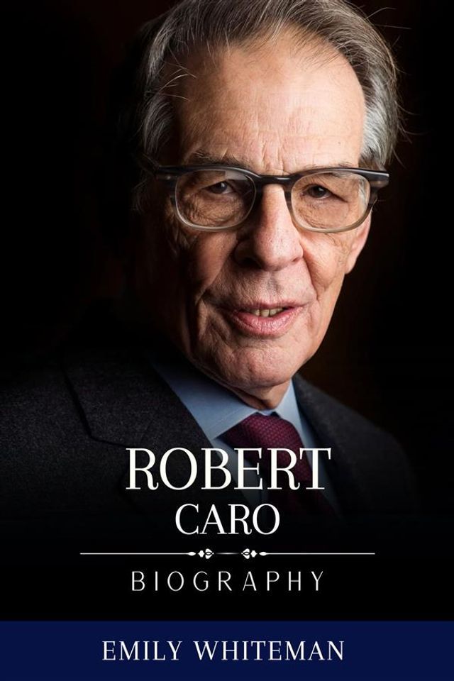  Robert Caro Biography(Kobo/電子書)