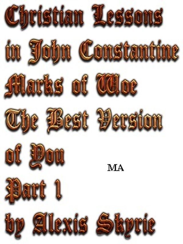  Christian Lessons in John Constantine Marks of Woe The Best Version of You Part 1(Kobo/電子書)