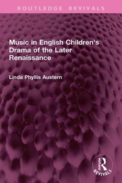 Music in English Children's Drama of the Later Renaissance(Kobo/電子書)