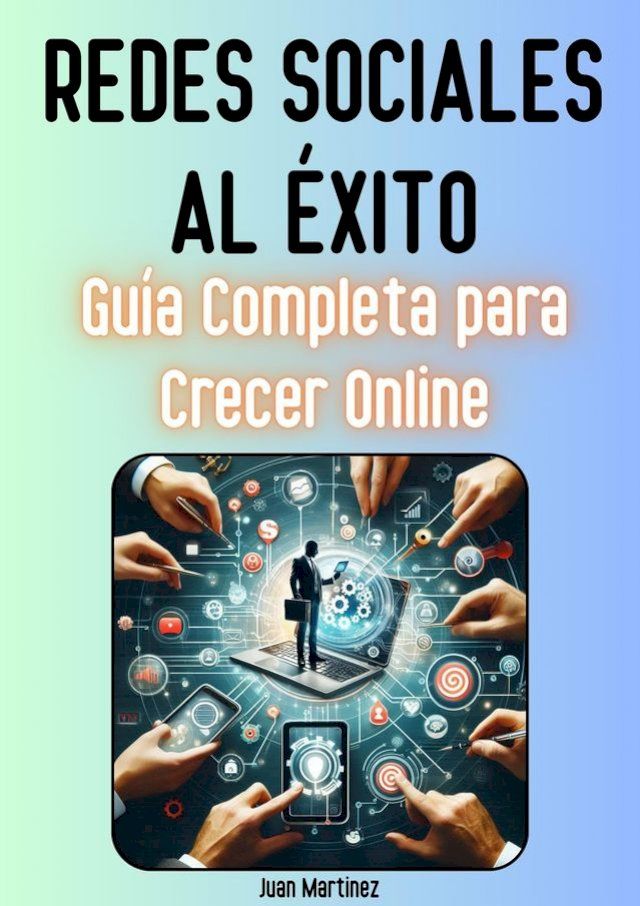  "Redes Sociales al &Eacute;xito: Gu&iacute;a Completa para Crecer Online"(Kobo/電子書)