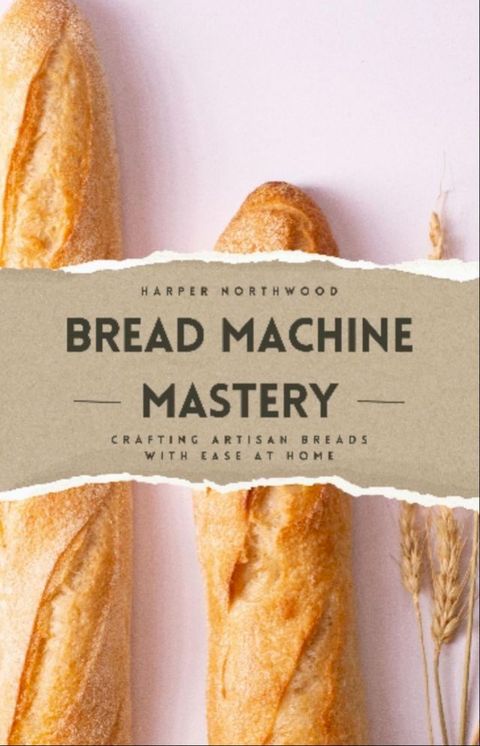 Bread Machine Mastery(Kobo/電子書)