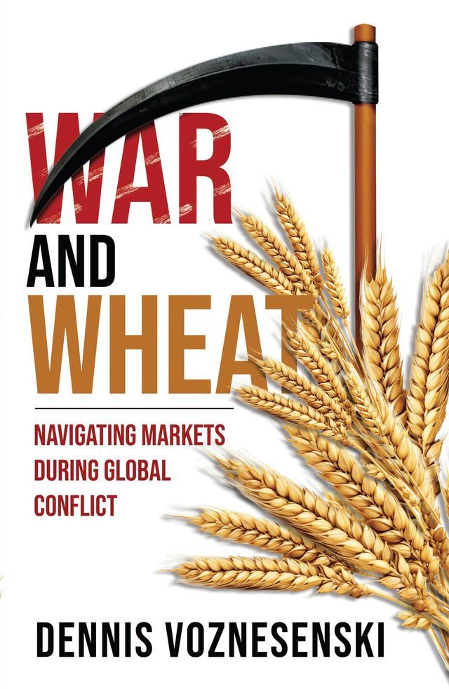  War and Wheat:Navigating markets during global conflict(Kobo/電子書)