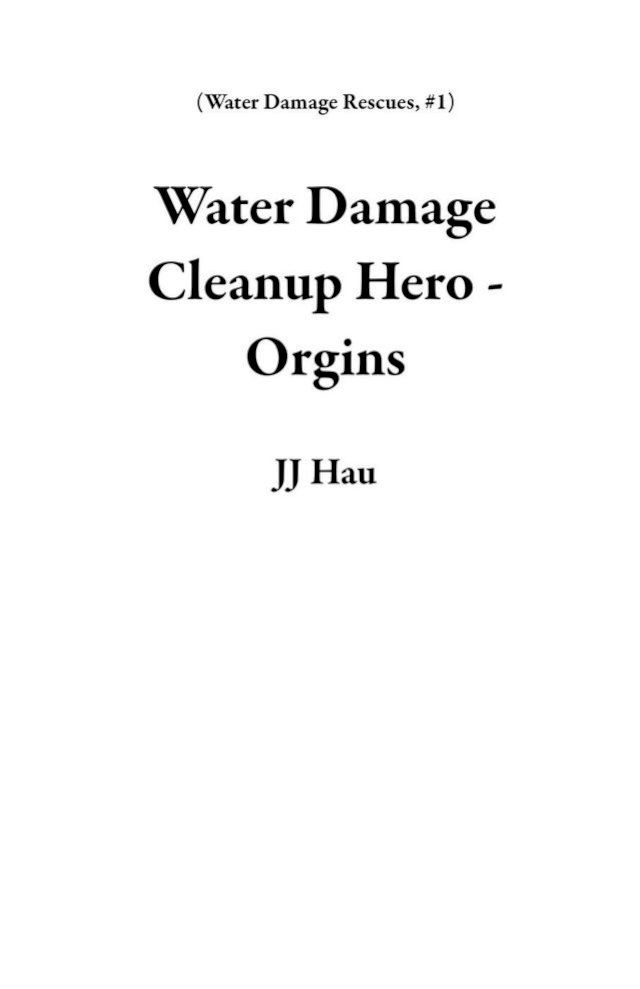  Water Damage Cleanup Hero - Orgins(Kobo/電子書)