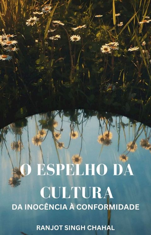 O Espelho da Cultura: Da Inoc&ecirc;ncia &agrave; Conformidade(Kobo/電子書)