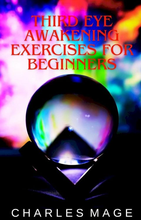 Third Eye Awakening Exercises for Beginners(Kobo/電子書)